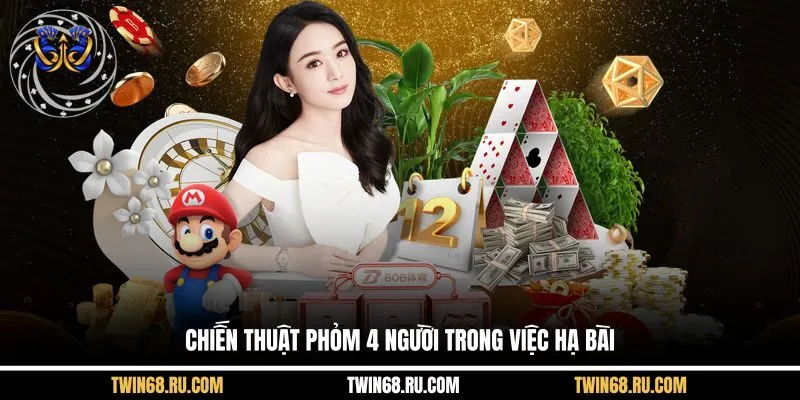 Chiến thuật Phỏm 4 người trong việc hạ bài