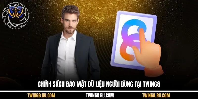 Chính sách bảo mật dữ liệu người dùng tại Twin68