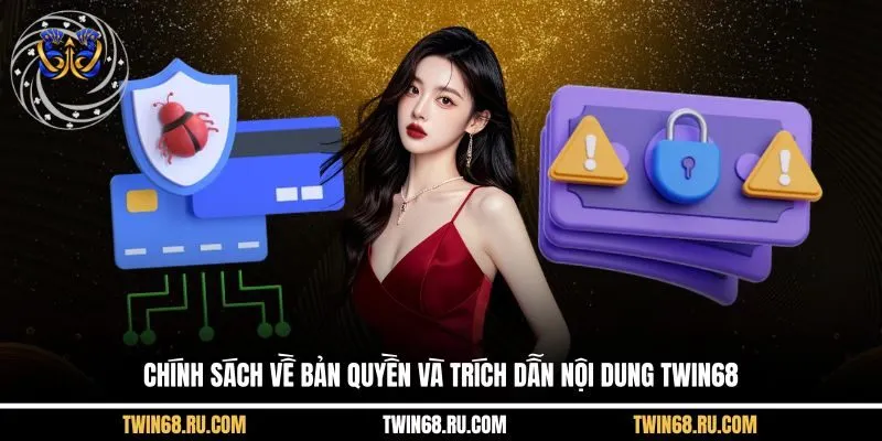 Chính sách về bản quyền và trích dẫn nội dung Twin68