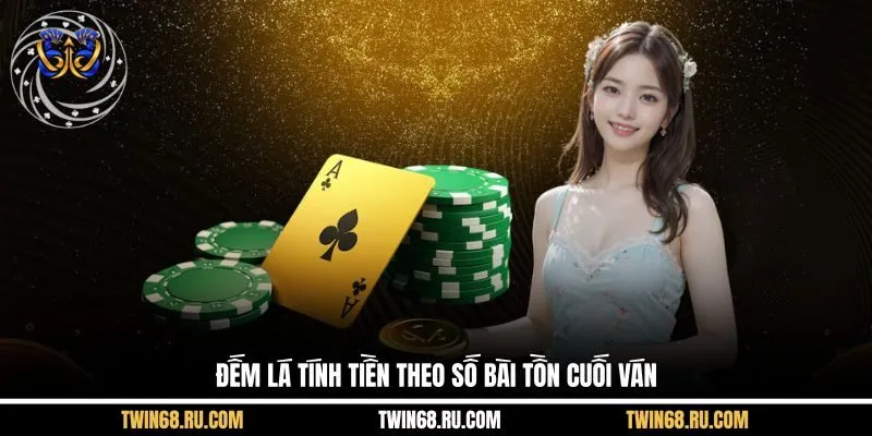 Đếm lá tính tiền theo số bài tồn cuối ván
