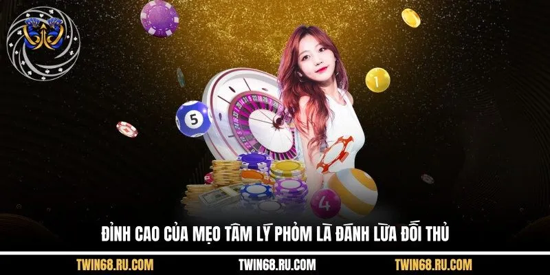 Đỉnh cao của mẹo tâm lý Phỏm là đánh lừa đối thủ