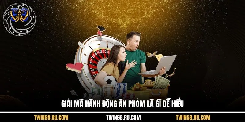 Giải mã hành động ăn Phỏm là gì dễ hiểu