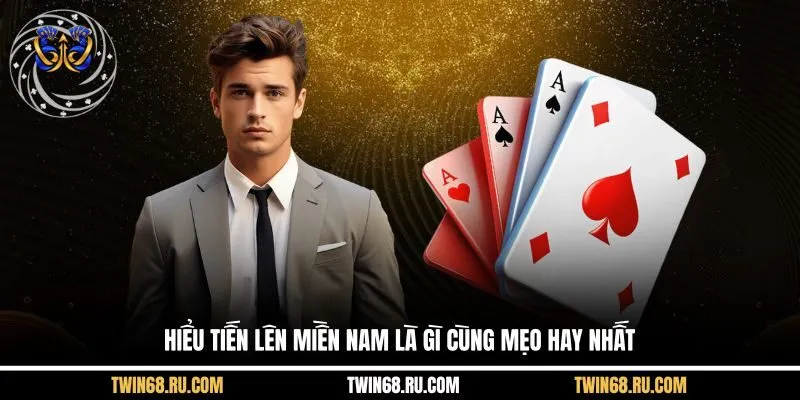 Hiểu Tiến Lên Miền Nam là gì cùng mẹo hay nhất