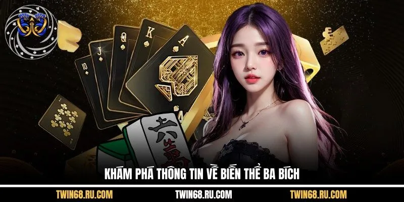 Khám phá thông tin về biến thể ba bích
