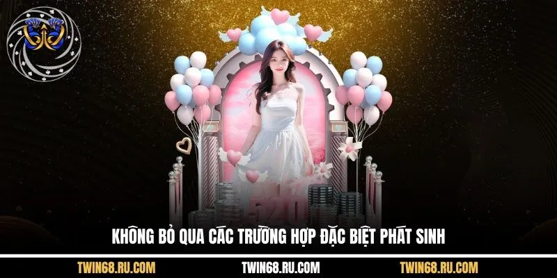 Không bỏ qua các trường hợp đặc biệt phát sinh