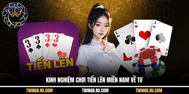 Kinh nghiệm chơi tiến lên miền nam về tư