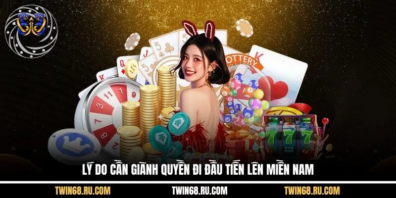 Lý do cần giành quyền đi đầu Tiến Lên Miền Nam