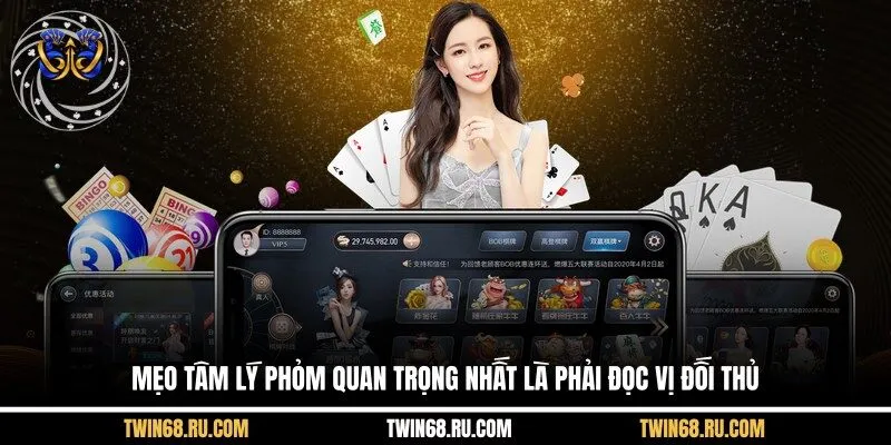 Mẹo tâm lý Phỏm quan trọng nhất là phải đọc vị đối thủ