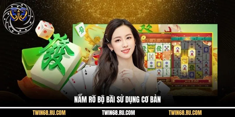 Nắm rõ bộ bài sử dụng cơ bản