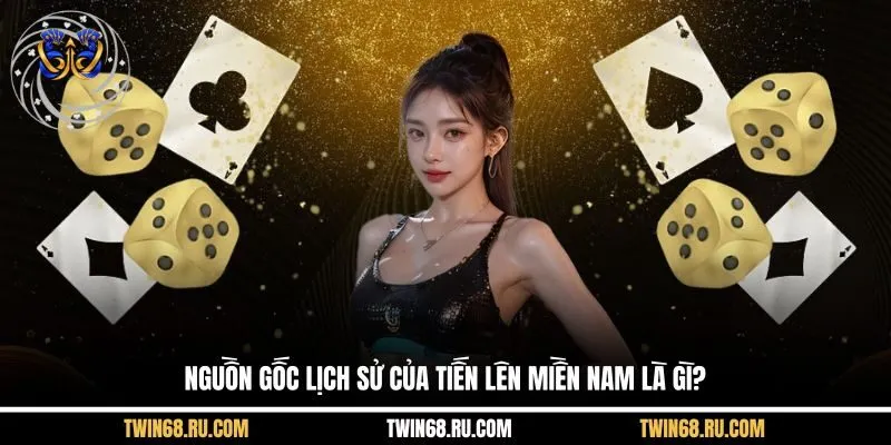 Nguồn Gốc Lịch sử Của Tiến Lên Miền Nam Là Gì