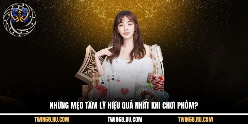 Mẹo Tâm Lý Phỏm