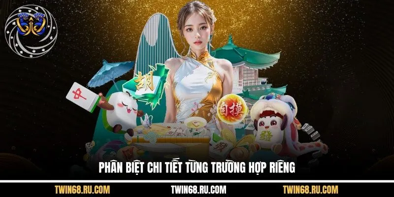 Phân biệt chi tiết từng trường hợp riêng