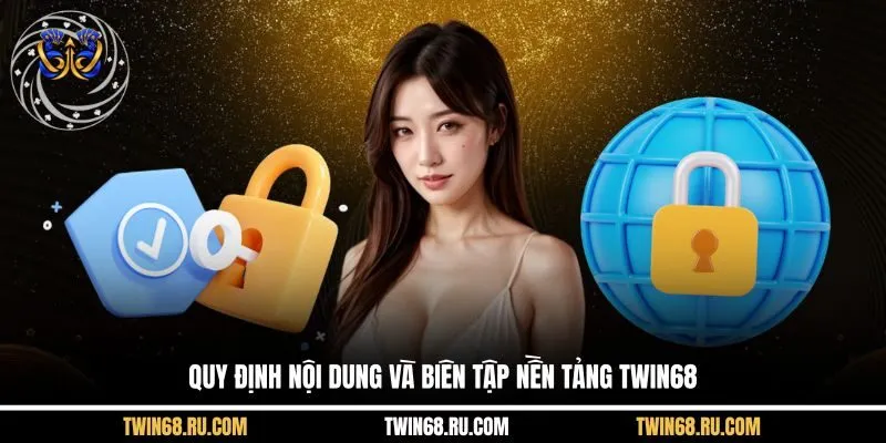 Quy định nội dung và biên tập nền tảng Twin68