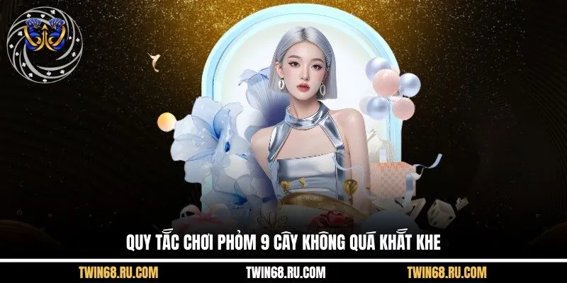 Quy tắc chơi Phỏm 9 cây không quá khắt khe