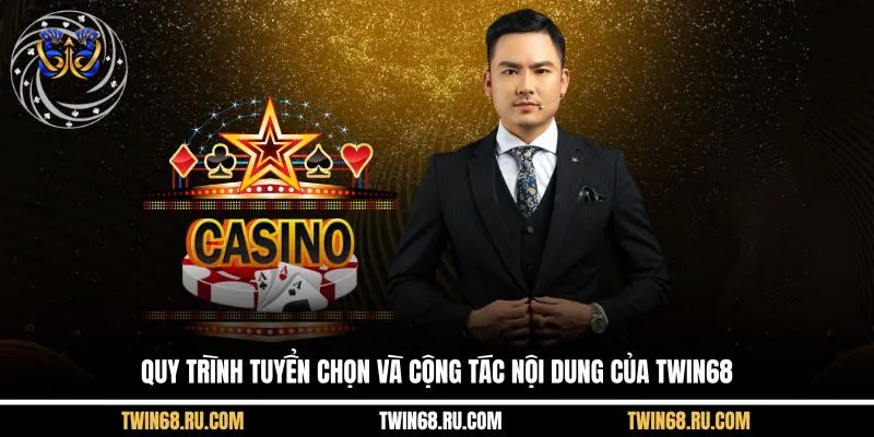 Quy trình tuyển chọn và cộng tác nội dung của Twin68