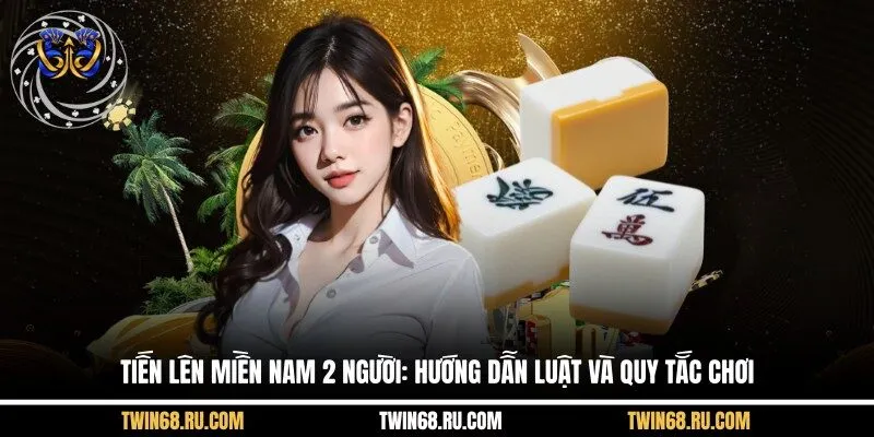Tiến lên miền Nam 2 người