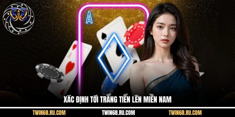Xác định tới trắng tiến lên miền nam